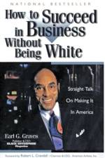 How to Succeed in Business Without Being White af Earl G. Graves