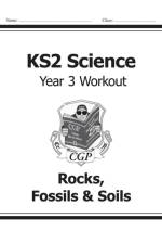 KS2 Science Year 3 Workout: Rocks, Fossils & Soils af CGP Books