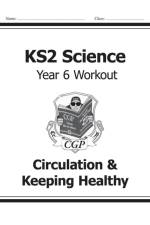 KS2 Science Year 6 Workout: Circulation & Keeping Healthy af CGP Books