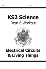 KS2 Science Year 6 Workout: Electrical Circuits & Living Things af CGP Books