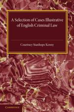A Selection of Cases Illustrative of English Criminal Law af Courtney Stanhope Kenny