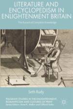 Literature and Encyclopedism in Enlightenment Britain af Seth Rudy