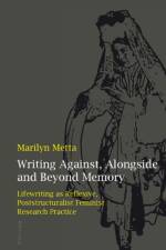 Writing Against, Alongside and Beyond Memory af Marilyn Metta