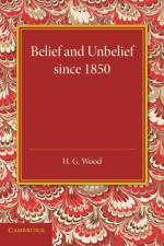 Belief and Unbelief since 1850 af H. G. Wood