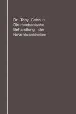 Die Mechanische Behandlung Der Nervenkrankheiten af Toby Cohn