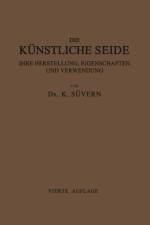 Die Kunstliche Seide Ihre Herstellung, Eigenschaften Und Verwendung af Karl Suvern