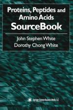 Proteins, Peptides and Amino Acids SourceBook af John Stephen White