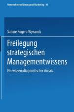 Freilegung Strategischen Managementwissens af Sabine Rogers-Wynands