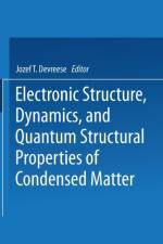 Electronic Structure, Dynamics, and Quantum Structural Properties of Condensed Matter af Jozef T. Devreese