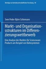 Markt- Und Organisationsstrukturen Im Differenzierungswettbewerb af Sven Peder Schiemann