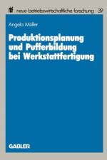 Produktionsplanung Und Pufferbildung Bei Werkstattfertigung af Angela Muller