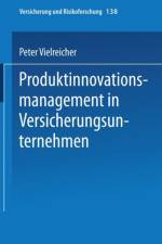 Produktinnovationsmanagement in Versicherungsunternehmen af Peter Vielreicher
