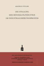 Die Stellung Der Mineraloelindustrie Im Industrialisierungsprozess af Manfred Willms