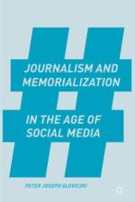 Journalism and Memorialization in the Age of Social Media af P. Gloviczki