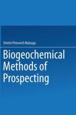 Biogeochemical Methods of Prospecting / Biogeokhimicheskii Metod Poiskov Rudnykh Mestorozhdenii / af Dmitrii Malyuga