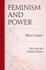 Feminism and Power af Mary Caputi