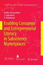 Enabling Consumer and Entrepreneurial Literacy in Subsistence Marketplaces af Madhubalan Viswanathan