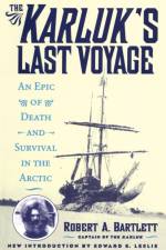 The Karluk's Last Voyage af Robert A. Capt. Bartlett