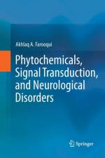 Phytochemicals, Signal Transduction, and Neurological Disorders af Akhlaq A. Farooqui