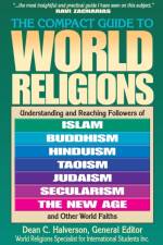 The Compact Guide To World Religions af Dean Halverson
