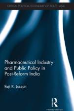 Pharmaceutical Industry and Public Policy in Post-reform India af Reji K. Joseph