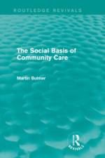The Social Basis of Community Care (Routledge Revivals) af Martin (University of Surrey Bulmer