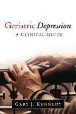 Geriatric Depression af Gary J. (Montefiore Medical Center of the Albert Einstein College of Medicine Kennedy