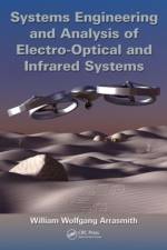 Systems Engineering and Analysis of Electro-Optical and Infrared Systems af William Wolfgang (Florida Institute of Technology Arrasmith