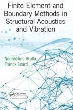 Finite Element and Boundary Methods in Structural Acoustics and Vibration af Noureddine Atalla