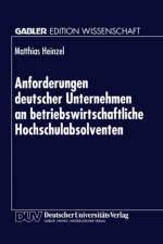 Anforderungen Deutscher Unternehmen an Betriebswirtschaftliche Hochschulabsolventen