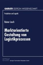 Marktorientierte Gestaltung Von Logistikprozessen