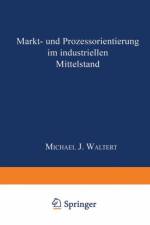 Markt- Und Prozessorientierung in Mittelstandischen Industrieguterunternehmen