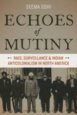 Echoes of Mutiny af Seema (Assistant Professor of Ethnic Studies Sohi
