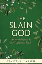 The Slain God af Timothy (McManis Professor of Christian Thought Larsen