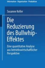 Reduzierung Des Bullwhip-Effektes af Susanne Keller