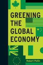Greening the Global Economy af Robert (University of Massachusetts Pollin