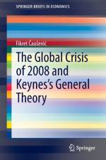 Global Crisis of 2008 and Keynes's General Theory af Fikret Causevic