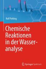 Chemische Reaktionen in der Wasseranalyse af Rolf Pohling