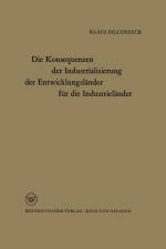 Konsequenzen Der Industrialisierung Der Entwicklungslander Fur Die Industrielander af Klaus Billerbeck