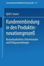 Kundeneinbindung in Den Produktinnovationsprozess af Kjell E Gruner