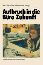 Aufbruch in Die Buro-Zukunft af Bund Deutscher Sekretarinnen E V (Bds)