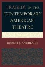 Tragedy in the Contemporary American Theatre af Robert J. Andreach