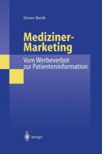 Mediziner-Marketing: Vom Werbeverbot Zur Patienteninformation af Dieter Barth