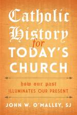Catholic History for Today's Church af SJ O'Malley