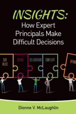 Insights: How Expert Principals Make Difficult Decisions af Dionne V. McLaughlin