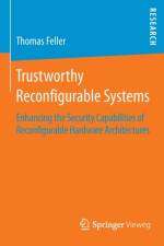 Trustworthy Reconfigurable Systems af Thomas Feller