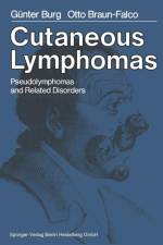Cutaneous Lymphomas, Pseudolymphomas, and Related Disorders af G. Burg
