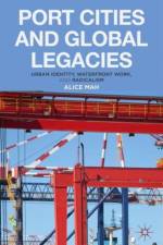 Port Cities and Global Legacies af A. Mah