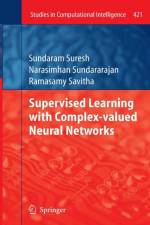 Supervised Learning with Complex-valued Neural Networks af Sundaram Suresh