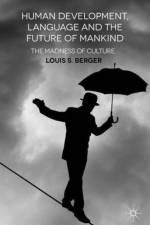 Human Development, Language and the Future of Mankind af L. Berger